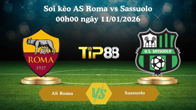 TIP88 Nhận định soi kèo AS Roma vs Sassuolo 00h00 ngày 11/01/2026 - Serie A