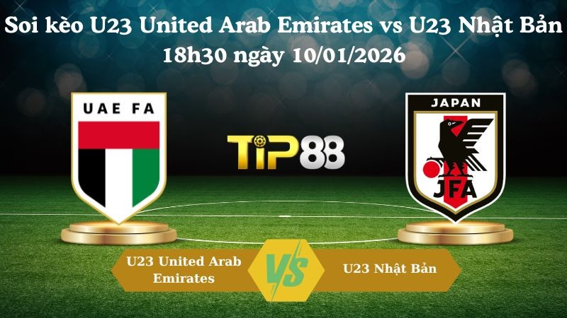 TIP88 Nhận định soi kèo U23 United Arab Emirates vs U23 Nhật Bản 18h30 ngày 10/01/2026 - AFC Asian Cup U23