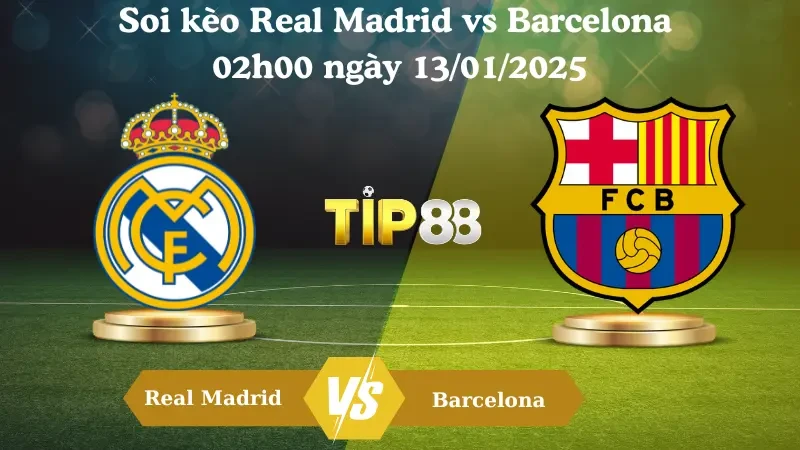 TIP88 Nhận định soi kèo Real Madrid vs Barcelona 02h00 ngày 13/01/2025 - Siêu Cúp Tây Ban Nha