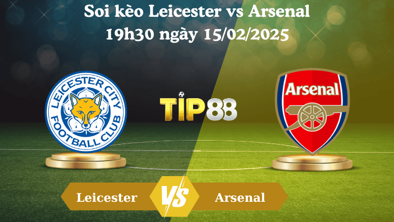 TIP88 Nhận định soi kèo Leicester vs Arsenal 19h30 ngày 15/02/2025 - Ngoại Hạng Anh