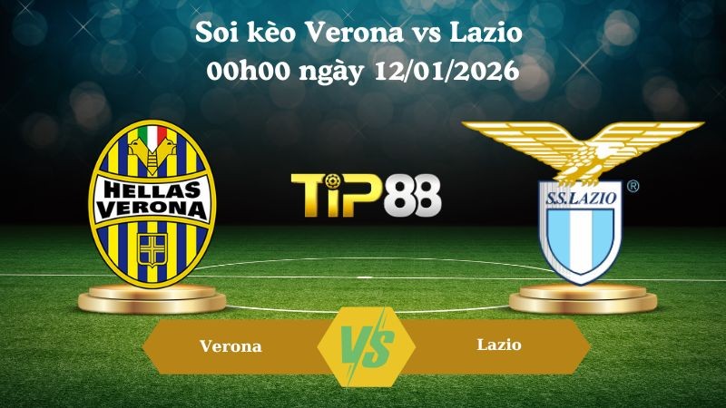 TIP88 Nhận định soi kèo Verona vs Lazio 00h00 ngày 12/01/2026 - Serie A