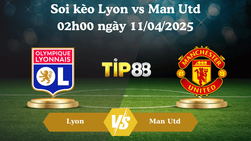 TIP88 Nhận định soi kèo Lyon vs Man Utd 02h00 ngày 11/04/2025 - Europa league