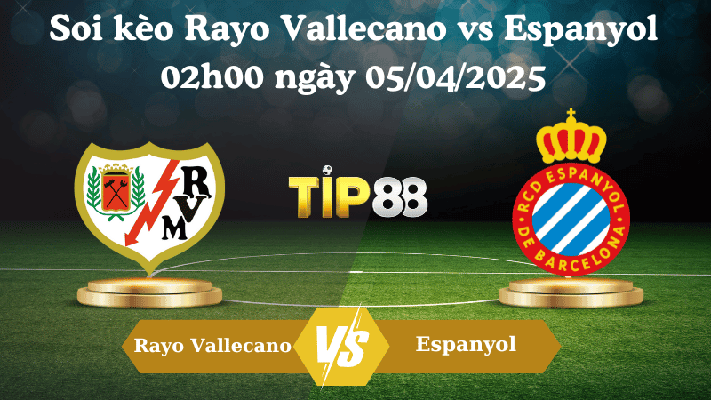 TIP88 Nhận định soi kèo Rayo Vallecano vs Espanyol 02h00 ngày 05/04/2025 - La Liga