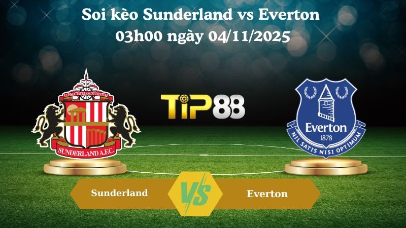 TIP88 Nhận định soi kèo Sunderland vs Everton 03h00 ngày 04/11/2025 – Ngoại hạng Anh