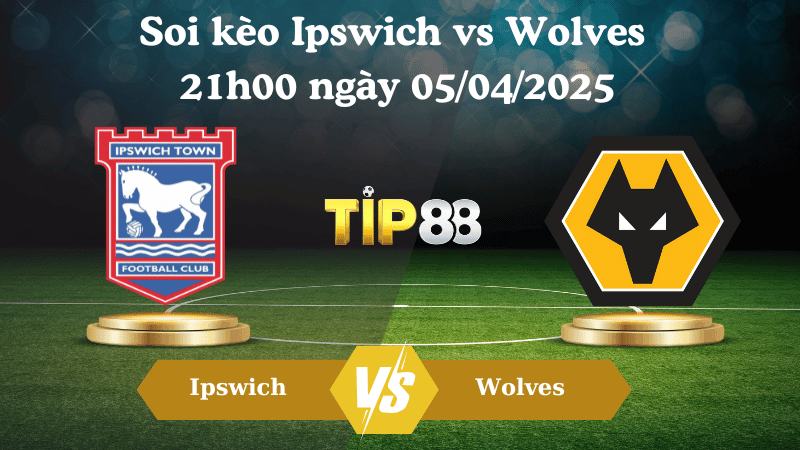 TIP88 Nhận định soi kèo Ipswich vs Wolves 21h00 ngày 05/04/2025 - Ngoại hạng Anh