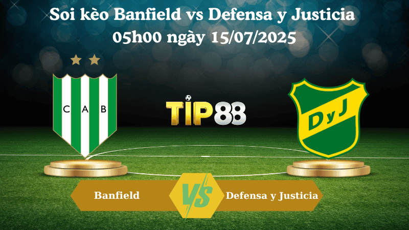 TIP88 Nhận định soi kèo Banfield vs Defensa y Justicia 05h00 ngày 15/07/2025 - VĐQG Argentina