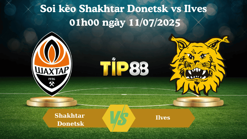 TIP88 Nhận định soi kèo Shakhtar Donetsk vs Ilves 01h00 ngày 11/07/2025 - Vòng loại Europa League