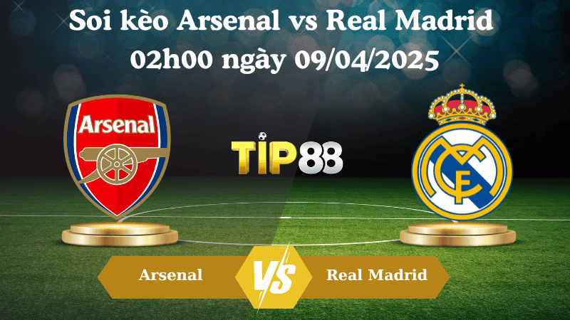 TIP88 Nhận định soi kèo Arsenal vs Real Madrid 02h00 ngày 09/04/2025 - Champions League
