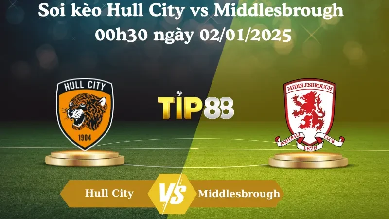 TIP88 Nhận định soi kèo Hull City vs Middlesbrough 00h30 ngày 02/01/2025 – Hạng nhất Anh
