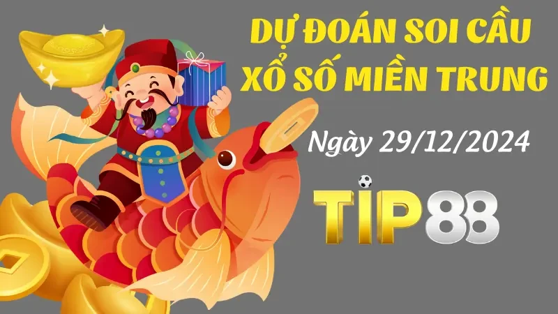 TIP88 Dự Đoán Soi Cầu Miền Trung Ngày 29/12/2024 - Chốt Số Đẹp, Tăng Cơ Hội Trúng