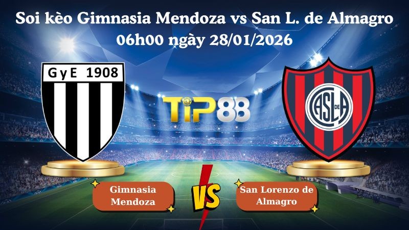 TIP88 Nhận định soi kèo Gimnasia Mendoza vs San Lorenzo de Almagro 06h00 ngày 28/01/2026 - VĐQG Argentina