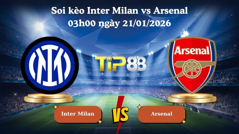 TIP88 Nhận định soi kèo Inter Milan vs Arsenal 03h00 ngày 21/01/2026 - Champions League
