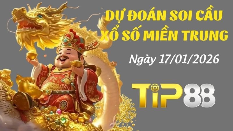 TIP88 Dự đoán xổ số miền Trung hôm nay ngày 17/01/2026 [Trúng Chắc]