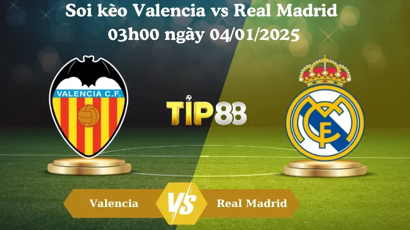 TIP88 Nhận định soi kèo Valencia vs Real Madrid 03h00 ngày 04/01/2025 – VĐQG Tây Ban Nha