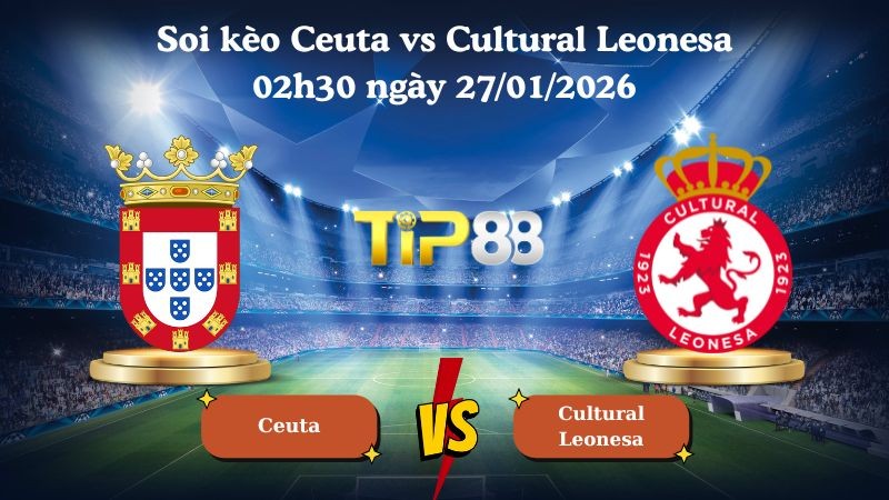 TIP88 Nhận định soi kèo Ceuta vs Cultural Leonesa 02h30 ngày 27/01/2026 - Hạng 2 Tây Ban Nha