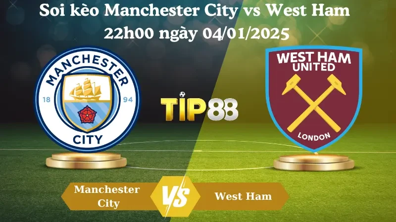 TIP88 Nhận định soi kèo Manchester City vs West Ham 22h00 ngày 04/01/2025 – Ngoại hạng Anh