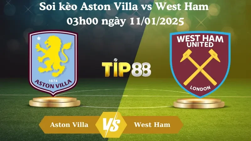 TIP88 Nhận định soi kèo Aston Villa vs West Ham 03h00 ngày 11/01/2025 - FA Cup