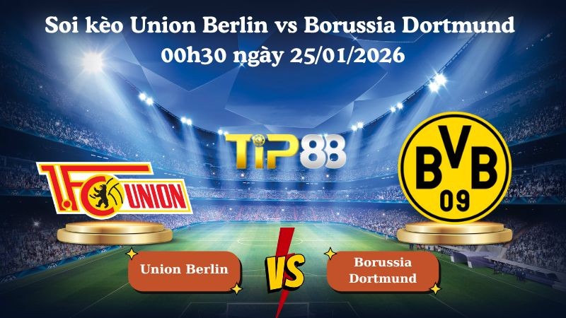TIP88 Nhận định soi kèo Union Berlin vs Borussia Dortmund 00h30 ngày 25/01/2026 - Bundesliga