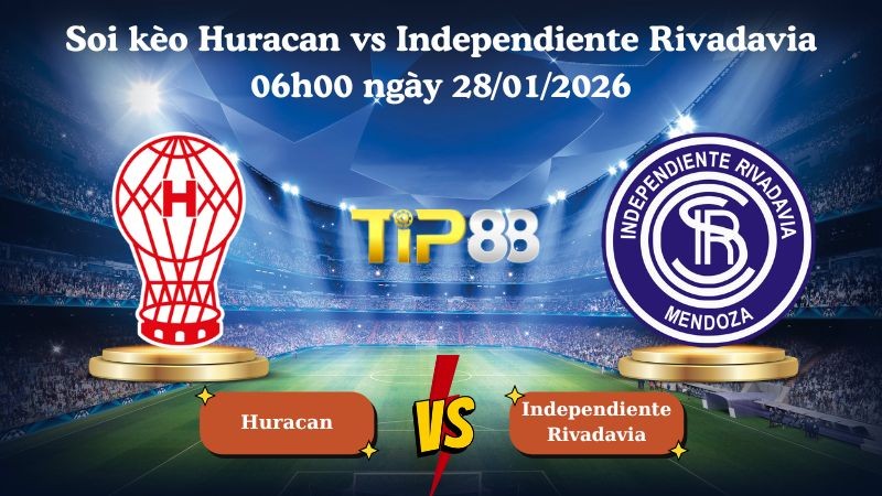 TIP88 Nhận định soi kèo Huracan vs Independiente Rivadavia 06h00 ngày 28/01/2026 - VĐQG Argentina