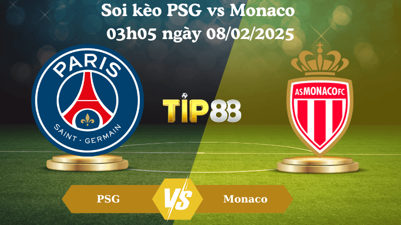 TIP88 Nhận định soi kèo PSG vs Monaco 03h05 ngày 08/02/2025 - Ligue 1