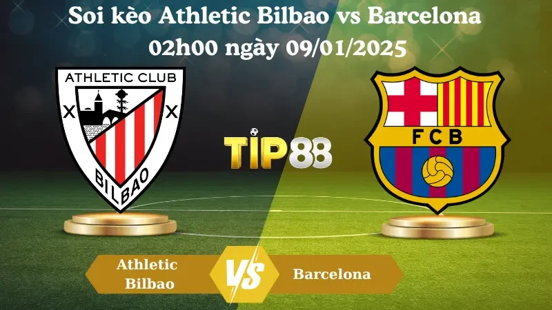 TIP88 Nhận định soi kèo Athletic Bilbao vs Barcelona 02h00 ngày 09/01/2025 - Siêu cúp Tây Ban Nha
