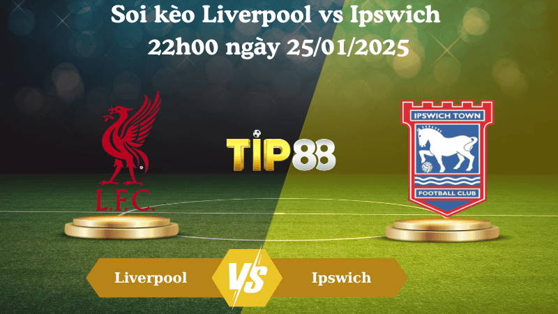 TIP88 Nhận định soi kèo Liverpool vs Ipswich 22h00 ngày 25/01/2025 - Ngoại Hạng Anh