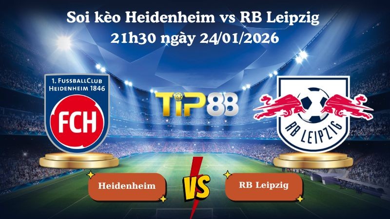TIP88 Nhận định soi kèo Heidenheim vs RB Leipzig 21h30 ngày 24/01/2026 - Bundesliga