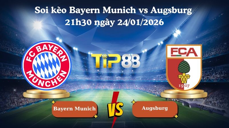 TIP88 Nhận định soi kèo Bayern Munich vs Augsburg 21h30 ngày 24/01/2026 - Bundesliga