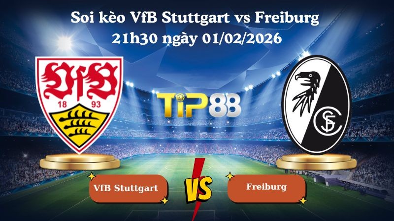 TIP88 Nhận định soi kèo VfB Stuttgart vs Freiburg 21h30 ngày 01/02/2026 - Bundesliga