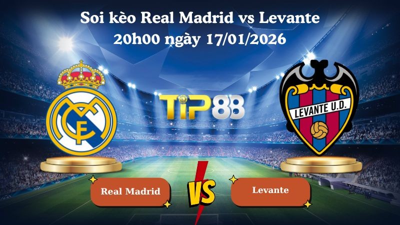 TIP88 Nhận định soi kèo Real Madrid vs Levante 20h00 ngày 17/01/2026 - La Liga