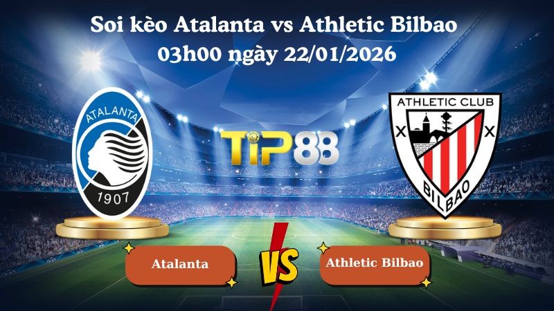TIP88 Nhận định soi kèo Atalanta vs Athletic Bilbao 03h00 ngày 22/01/2026 - Champions League