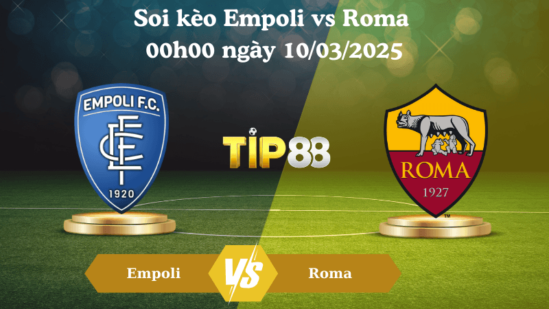 TIP88 Nhận định soi kèo Empoli vs Roma 00h00 ngày 10/03/2025 - Serie A