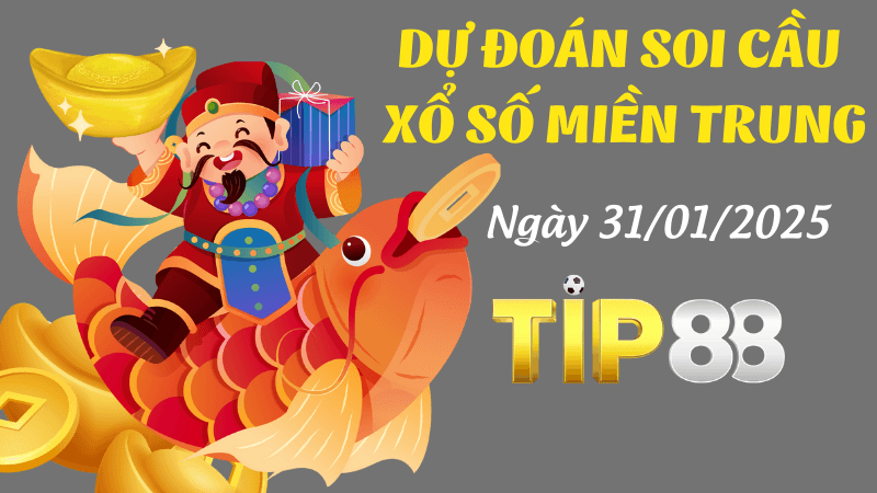 TIP88 Dự Đoán Soi Cầu Miền Trung Ngày 31/01/2025 Trúng Đậm