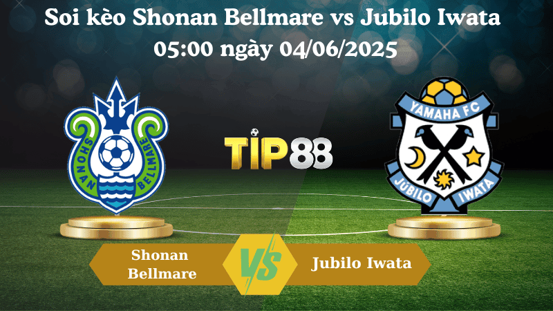 TIP88 Nhận định soi kèo Shonan Bellmare vs Jubilo Iwata 05:00 ngày 04/06/2025 - Cúp Liên đoàn Nhật Bản