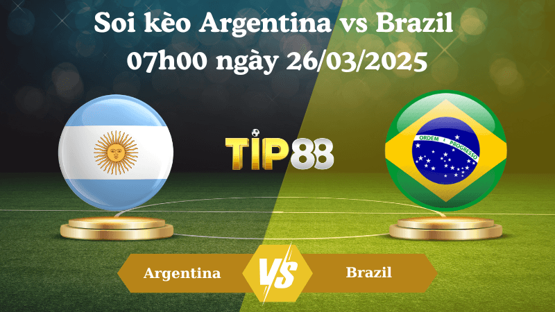 TIP88 Nhận định soi kèo Argentina vs Brazil 07h00 ngày 26/03/2025 - Vòng loại World Cup 2026