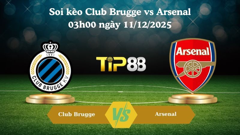 TIP88 Nhận định soi kèo Club Brugge vs Arsenal 03h00 ngày 11/12/2025 – Champions League