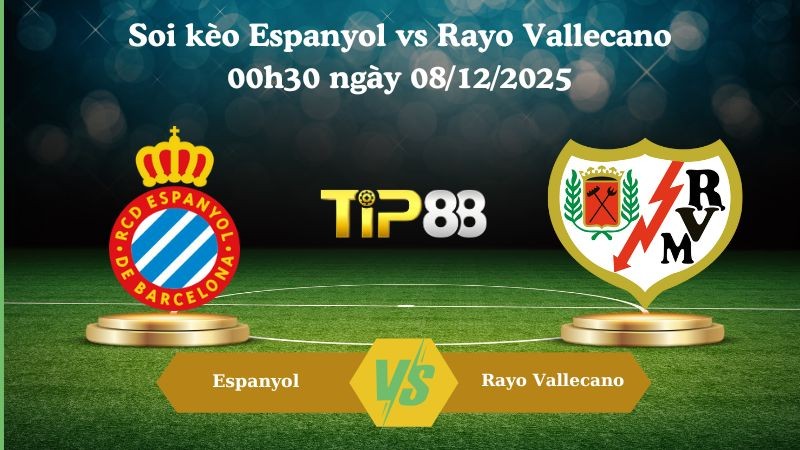 TIP88 Nhận định soi kèo Espanyol vs Rayo Vallecano 00h30 ngày 08/12/2025 – La Liga