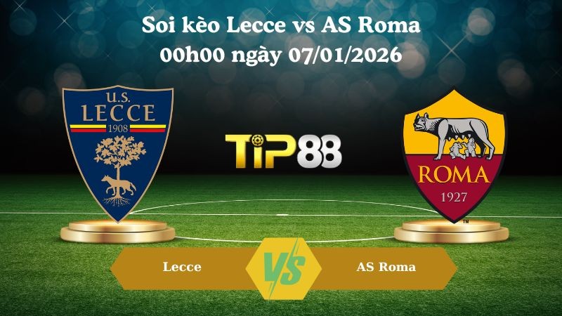 TIP88 Nhận định soi kèo Lecce vs AS Roma 00h00 ngày 07/01/2026 - Serie A