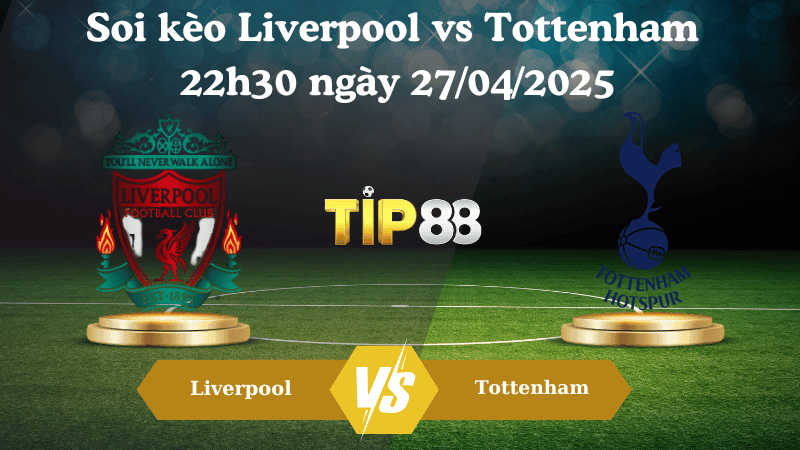 TIP88 Nhận định soi kèo Liverpool vs Tottenham 22h30 ngày 27/04/2025 - Ngoại hạng Anh