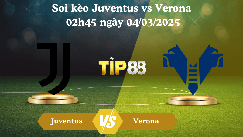 TIP88 Nhận định soi kèo Juventus vs Verona 02h45 ngày 04/03/2025 - Serie A