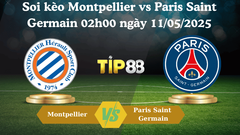 TIP88 Nhận định soi kèo Montpellier vs Paris Saint Germain 02h00 ngày 11/05/2025 - Ligue 1