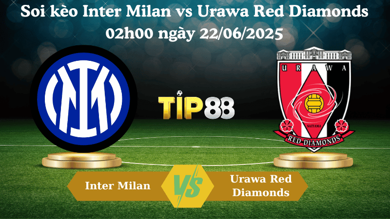 TIP88 Nhận định soi kèo Inter Milan vs Urawa Red Diamonds 02:00 ngày 22/06/2025 - FIFA Club World Cup