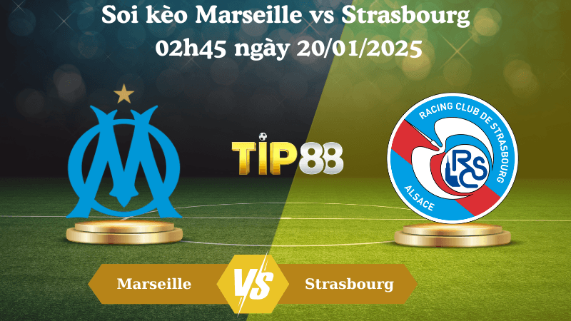 TIP88 Nhận định soi kèo Marseille vs Strasbourg 02h45 ngày 20/01/2025 - Ligue 1