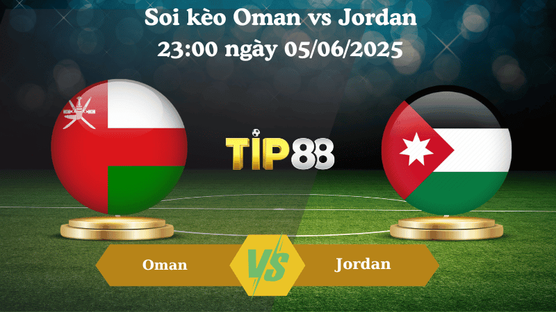 TIP88 Nhận định soi kèo Oman vs Jordan 23:00 ngày 05/06/2025 - Vòng loại World Cup