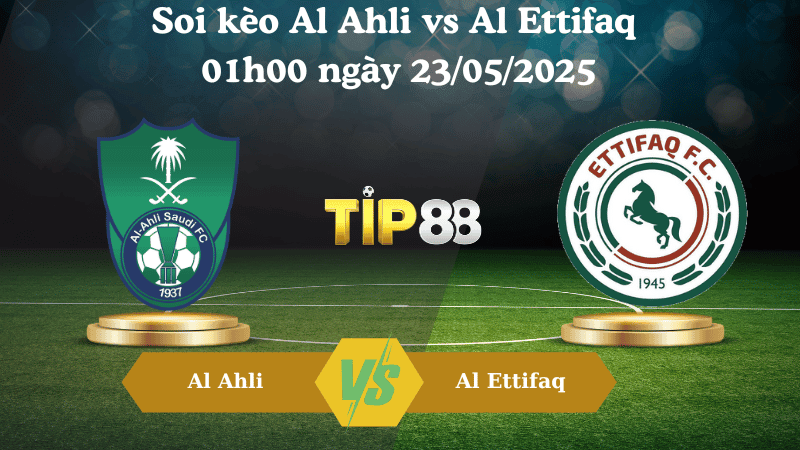 TIP88 Nhận định soi kèo Al Ahli vs Al Ettifaq 01h00 ngày 23/05/2025 - Saudi Pro League