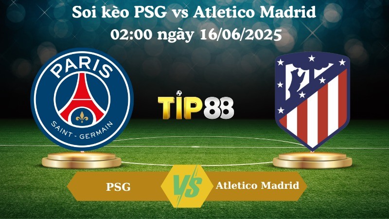 TIP88 Nhận định soi kèo PSG vs Atletico Madrid 02:00 ngày 16/06/2025 - FIFA Club World Cup