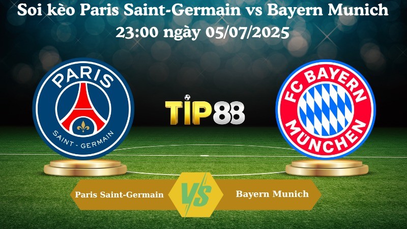 TIP88 Nhận định soi kèo Paris Saint-Germain vs Bayern Munich 23:00 ngày 05/07/2025 – FIFA Club World Cup