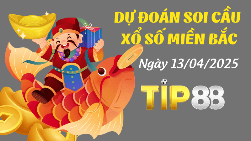 TIP88 Dự Đoán Soi Cầu Xổ Số Miền Bắc Ngày 13/04/2025 - Dự Đoán Con Lô Đỉnh Nhất