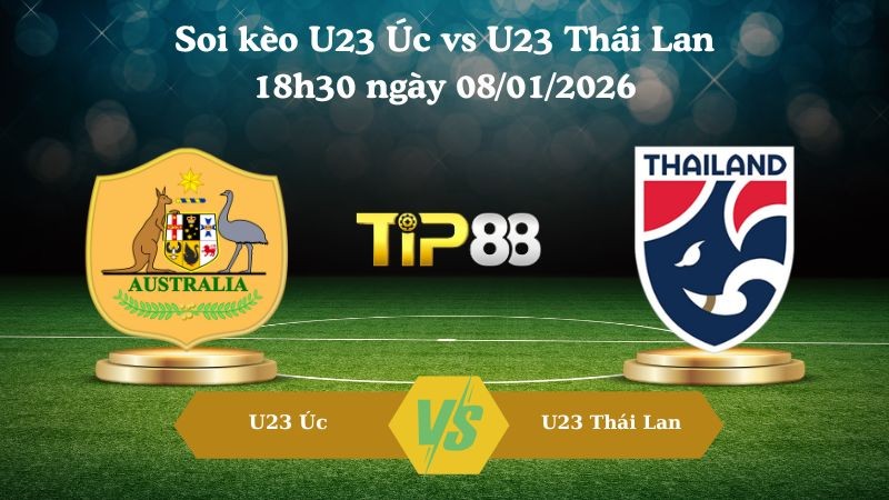TIP88 Nhận định soi kèo U23 Úc vs U23 Thái Lan 18h30 ngày 08/01/2026 - Vô địch U23 Châu Á