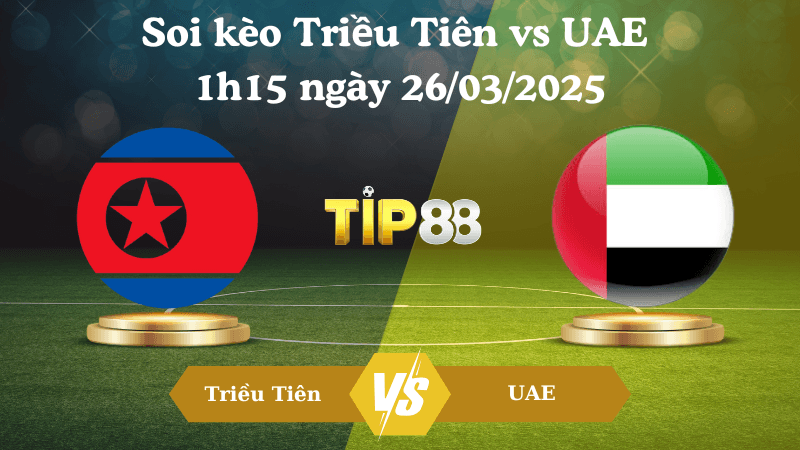 TIP88 Nhận định soi kèo Triều Tiên vs UAE 1h15 ngày 26/03/2025 - Vòng loại World Cup 2026